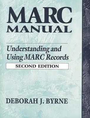 Manual Marc: Înțelegerea și utilizarea înregistrărilor Marc - Marc Manual: Understanding and Using Marc Records