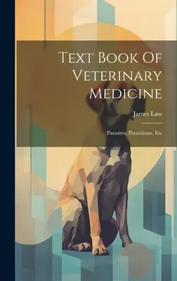 Text Book Of Veterinary Medicine: Parasites, Parasitisms, Etc