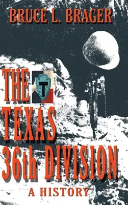 Divizia a 36-a din Texas: O istorie - The Texas 36th Division: A History