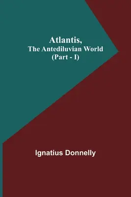 Atlantida, lumea antediluviană (Partea - I) - Atlantis, The Antediluvian World (Part - I)