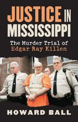 Justiție în Mississippi: Procesul de crimă al lui Edgar Ray Killen - Justice in Mississippi: The Murder Trial of Edgar Ray Killen
