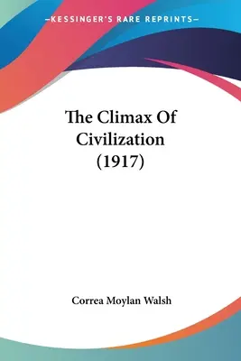 Climaxul civilizației (1917) - The Climax Of Civilization (1917)