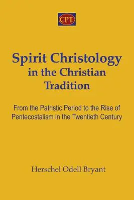 Cristologia spiritului în tradiția creștină: Din perioada patristică până la apariția penticostalismului în secolul al XX-lea - Spirit Christology in the Christian Tradition: From the Patristic Period to the Rise of Pentecostalism in the Twentieth Century