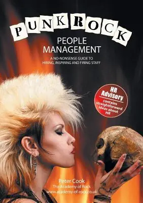 Punk Rock People Management: A No-Nonsense Guide to Hiring, Inspiring and Firing Staff (Un ghid fără sens pentru angajarea, inspirarea și concedierea personalului) - Punk Rock People Management: A No-Nonsense Guide to Hiring, Inspiring and Firing Staff