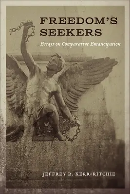 Căutătorii libertății: Eseuri despre emanciparea comparată - Freedom's Seekers: Essays on Comparative Emancipation