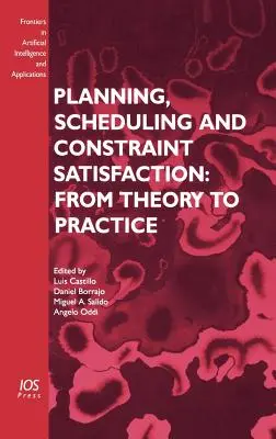 Planificarea, programarea și satisfacerea constrângerilor: De la teorie la practică - Planning, Scheduling and Constraint Satisfaction: From Theory to Practice