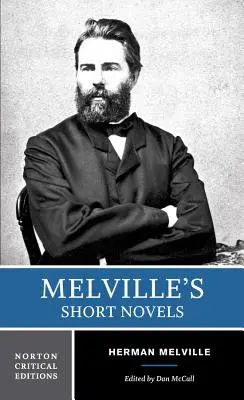 Romanele scurte ale lui Melville: Texte autoritare, contexte, critică - Melville's Short Novels: Authoritative Texts, Contexts, Criticism