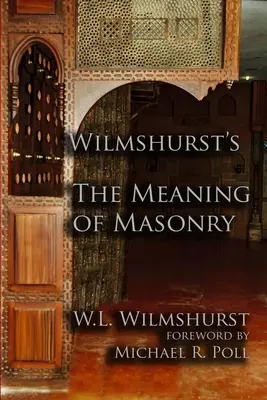 Sensul masoneriei de Wilmshurst - Wilmshurst's The Meaning of Masonry