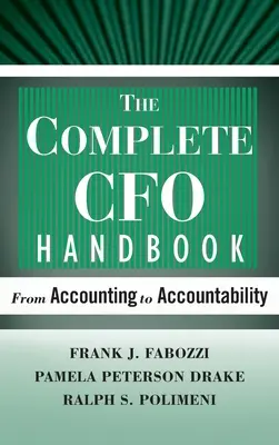 Manualul complet al directorului financiar: De la contabilitate la responsabilitate - The Complete CFO Handbook: From Accounting to Accountability