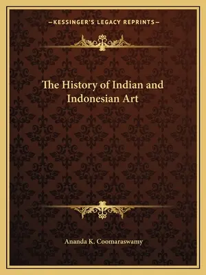 Istoria artei indiene și indoneziene - The History of Indian and Indonesian Art