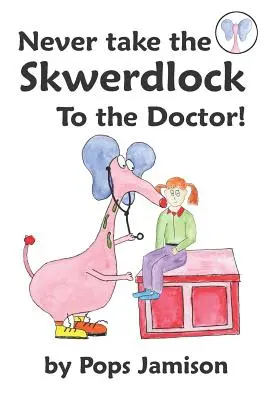 Să nu duci niciodată Skwerdlock-ul la doctor! - Never Take the Skwerdlock to the Doctor!