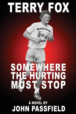 Terry Fox: Undeva durerea trebuie să înceteze - Terry Fox: Somewhere the Hurting Must Stop