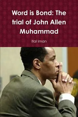 Word is Bond: Procesul lui John Allen Muhammad - Word is Bond: The trial of John Allen Muhammad