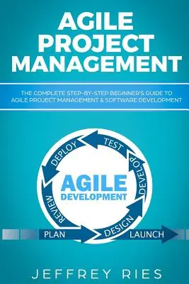 Agile Project Management: Ghid complet pas cu pas pentru începători - Agile Project Management: The Complete Step-By-Step Beginner
