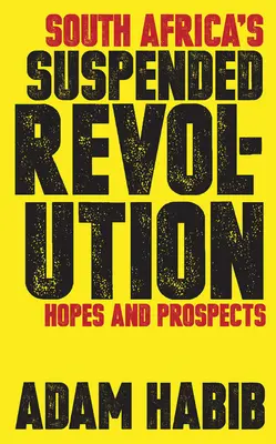 Revoluția suspendată din Africa de Sud: Speranțe și perspective - South Africa's Suspended Revolution: Hopes and Prospects