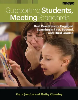 Sprijinirea elevilor, respectarea standardelor: Cele mai bune practici pentru învățarea implicată în clasele întâi, a doua și a treia - Supporting Students, Meeting Standards: Best Practices for Engaged Learning in First, Second, and Third Grades