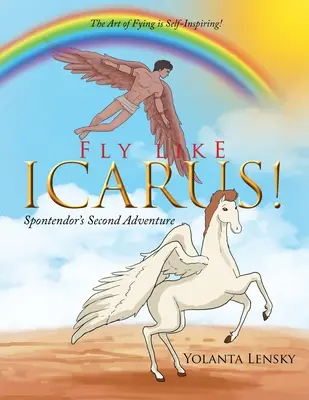 Zboară ca Icar! A doua aventură a lui Spontendor - Fly Like Icarus! Spontendor's Second Adventure