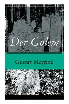 Der Golem: Un roman metafizic - Der Golem: Ein metaphysischer Roman