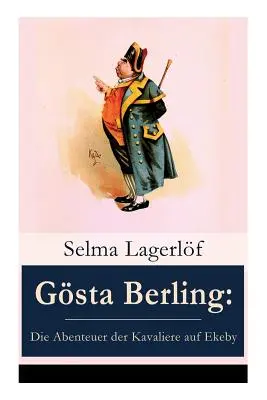 Gsta Berling: Aventurile Kavalierei din Ekeby (Die Abenteuer der Kavaliere auf Ekeby) - Gsta Berling: Die Abenteuer der Kavaliere auf Ekeby