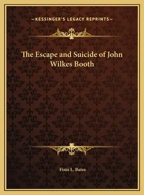 Evadarea și sinuciderea lui John Wilkes Booth - The Escape and Suicide of John Wilkes Booth