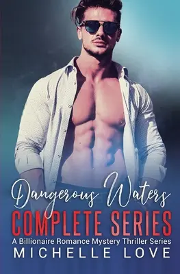 Seria completă Dangerous Waters: Billionaire Romance Series - Dangerous Waters Complete Series: Billionaire Romance Series