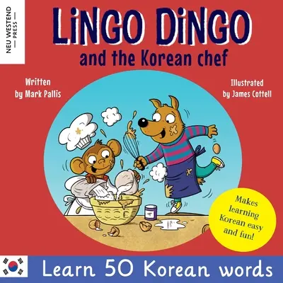 Lingo Dingo și bucătarul coreean: Învață coreeană pentru copii; Carte bilingvă engleză-coreeană pentru copii) - Lingo Dingo and the Korean Chef: Learn Korean for kids; Bilingual English Korean book for children)