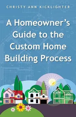 Ghidul proprietarului pentru procesul de construcție a unei case personalizate - A Homeowner's Guide to the Custom Home Building Process
