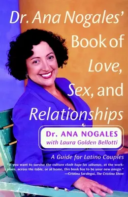 Cartea de dragoste, sex și relații a Dr. Ana Nogales: Un ghid pentru cuplurile latino-americane - Dr. Ana Nogales' Book of Love, Sex, and Relationships: A Guide for Latino Couples