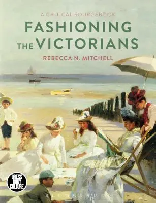 Fashioning the Victorians: O carte de surse critice - Fashioning the Victorians: A Critical Sourcebook