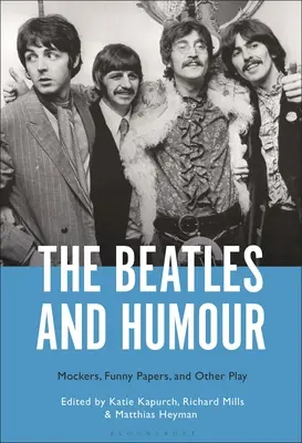 The Beatles și umorul: Mockers, Funny Papers, and Other Play - The Beatles and Humour: Mockers, Funny Papers, and Other Play