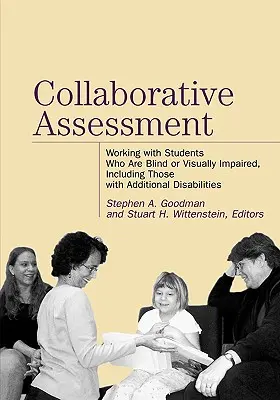 Evaluarea colaborativă: Lucrul cu elevii nevăzători sau cu deficiențe de vedere, inclusiv cu cei cu dizabilități suplimentare - Collaborative Assessment: Working with Students Who Are Blind or Visually Impaired, Including Those with Additional Disabilities