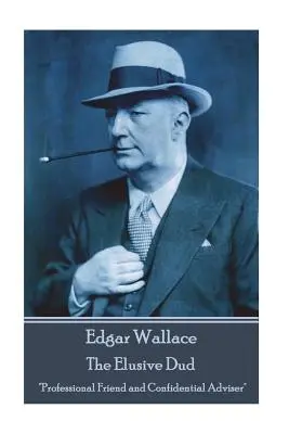 Edgar Wallace - The Elusive Dud: Prieten profesional și consilier confidențial