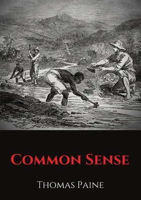 Simțul comun: Un pamflet al lui Thomas Paine care susține independența față de Marea Britanie pentru oamenii din cele treisprezece colonii. - Common Sense: A pamphlet by Thomas Paine advocating independence from Great Britain to people in the Thirteen Colonies.