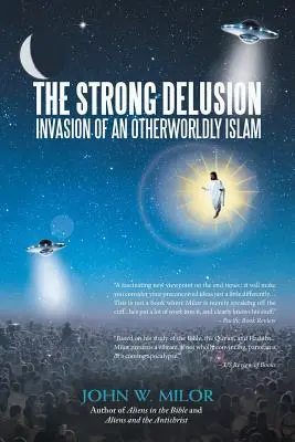 Iluzia puternică: Invazia unui islam din altă lume - The Strong Delusion: Invasion of an Otherworldly Islam