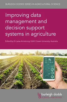 Îmbunătățirea gestionării datelor și a sistemelor de asistență decizională în agricultură - Improving Data Management and Decision Support Systems in Agriculture