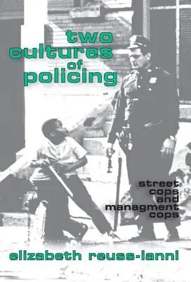 Două culturi ale poliției: Polițiștii de stradă și polițiștii de management - Two Cultures of Policing: Street Cops and Management Cops