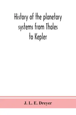 Istoria sistemelor planetare de la Thales la Kepler - History of the planetary systems from Thales to Kepler