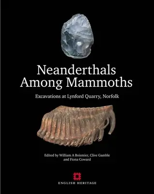 Neanderthalienii printre mamuți: Excavații la cariera Lynford, Norfolk - Neanderthals Among Mammoths: Excavations at Lynford Quarry, Norfolk