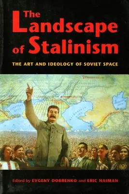 The Landscape of Stalinism: The Art and Ideology of Soviet Space (Arta și ideologia spațiului sovietic) - The Landscape of Stalinism: The Art and Ideology of Soviet Space