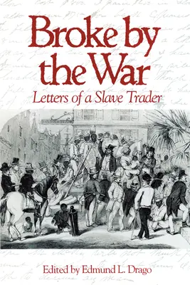 Rupt de război: Scrisorile unui negustor de sclavi - Broke by the War: Letters of a Slave Trader