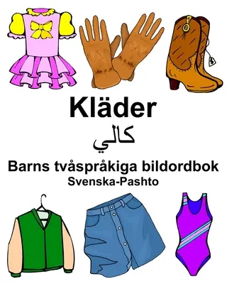 Svenska-Pashto Klder/کا لي Dicționar ilustrat pentru copii - Svenska-Pashto Klder/کا لي Barns tvsprkiga bildordbok