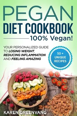 Cartea de bucate a dietei Pegan: 100% VEGAN: Ghidul tău personalizat pentru a pierde în greutate, a reduce inflamația și a te simți uimitor - Pegan Diet Cookbook: 100% VEGAN: Your Personalized Guide to Losing Weight, Reducing Inflammation, and Feeling Amazing
