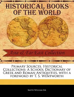 Dicționar școlar de antichități grecești și romane - A School Dictionary of Greek and Roman Antiquities