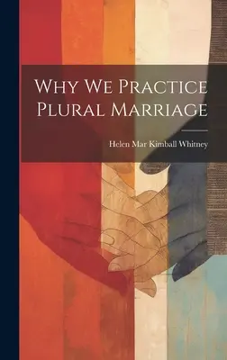 De ce practicăm căsătoria plurală - Why We Practice Plural Marriage