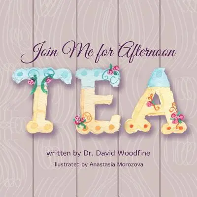 Alătură-te mie pentru ceaiul de după-amiază - Join Me for Afternoon Tea