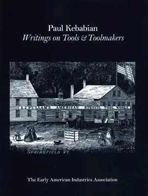 Paul Kebabain: Scrieri despre unelte și făuritori de unelte - Paul Kebabain: Writings on Tools & Toolmakers