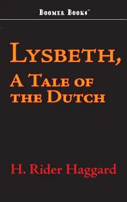 Lysbeth, o poveste olandeză (Lysbeth, a Tale of the Dutch) - Lysbeth, a Tale of the Dutch