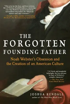 The Forgotten Founding Father: Obsesia lui Noah Webster și crearea unei culturi americane - The Forgotten Founding Father: Noah Webster's Obsession and the Creation of an American Culture