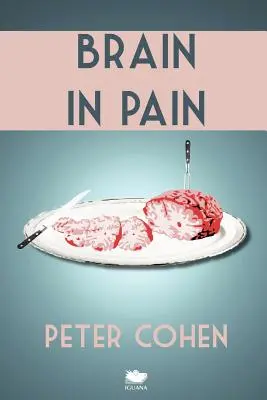 Creierul în durere: Ghidul dureros și înduioșător al unui vindecător rănit despre schizofrenie - Brain in Pain: A Wounded Healer's Heart-Wrenching and Heart-Warming Guide to Schizophrenia