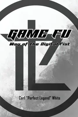 Jocul Fu: Calea pumnului digital - Game Fu: Way of the Digital Fist